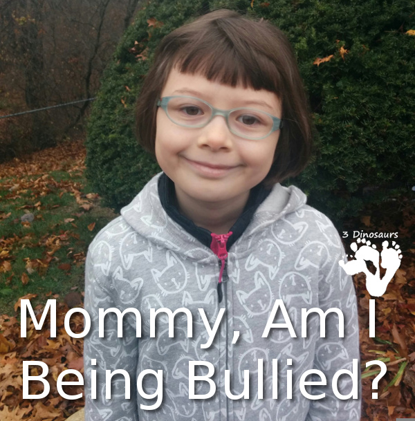 Mommy, Am I Being Bullied? - Some thoughts on bullies in school - 3Dinosaurs.com