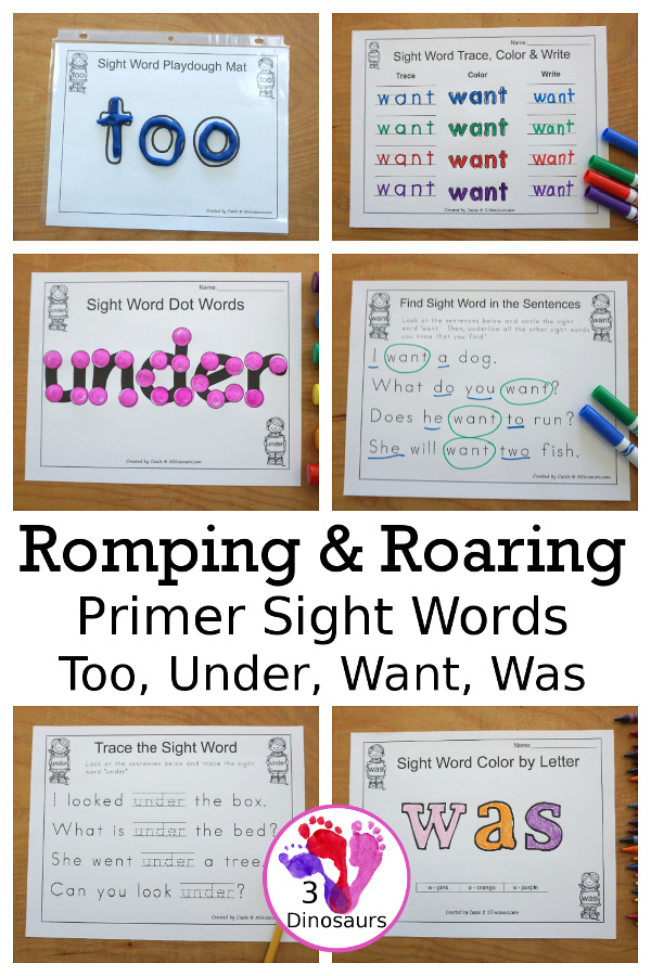 Free Romping & Roaring Primer Sight Words: Too, Under, Want, Was - you have 6 pages for each sight word that work on learning the sight word in different ways with reading, writing, and finding. 3Dinosaurs.com