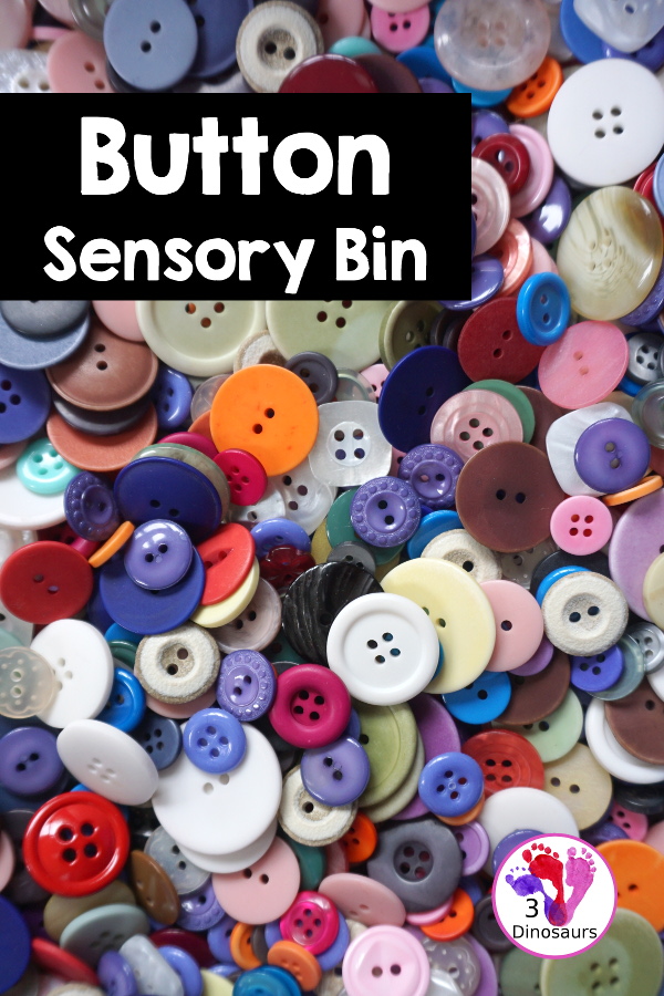 Button Sensory Bin - a simple sensory bin that we have used with a mix of activities. It is easy to set up and let kids play in. You have different sizes and mix of colors for the buttons. 3Dinosaurs.com