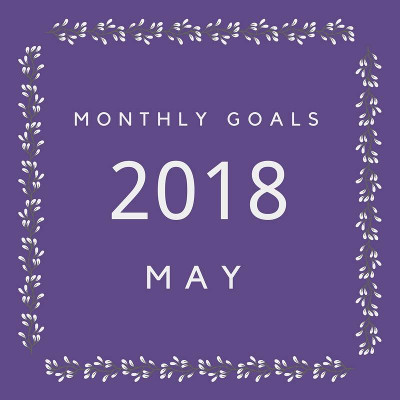 May 2018 Goals - my goals and others - 3Dinosaurs.com