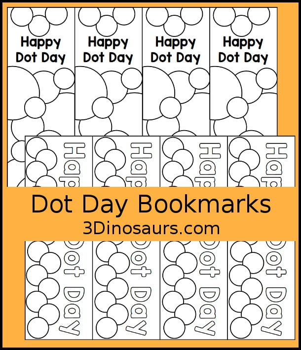 Free Dot Day Bookmarks - 2 different bookmarks for kids to color for dot day. A fun circle and dot bookmarks with Happy Dot Day on the bookmarks. 3Dinosaurs.com