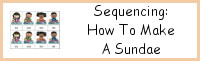 Sequencing: How to Make a Sundae