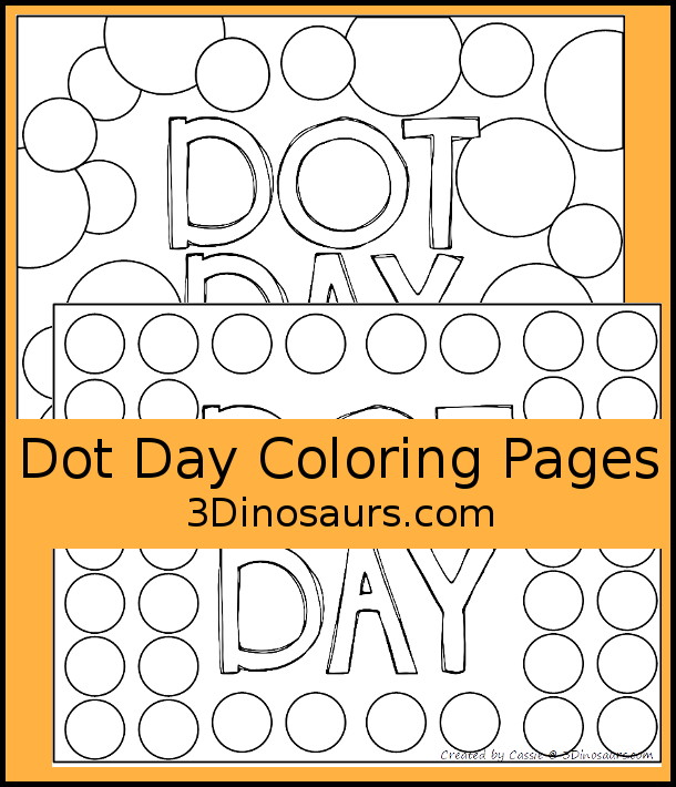 Free Dot Day Coloring Page Printable-  two different dot day coloring pages that work with crayons and markers and one page that works with dot markers. And easy printable for Dot Day on September 15th. 3Dinosaurs.com